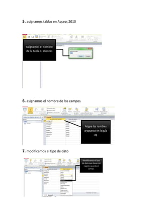 5. asignamos tablas en Access 2010
6. asignamos el nombre de los campos
7. modificamos el tipo de dato