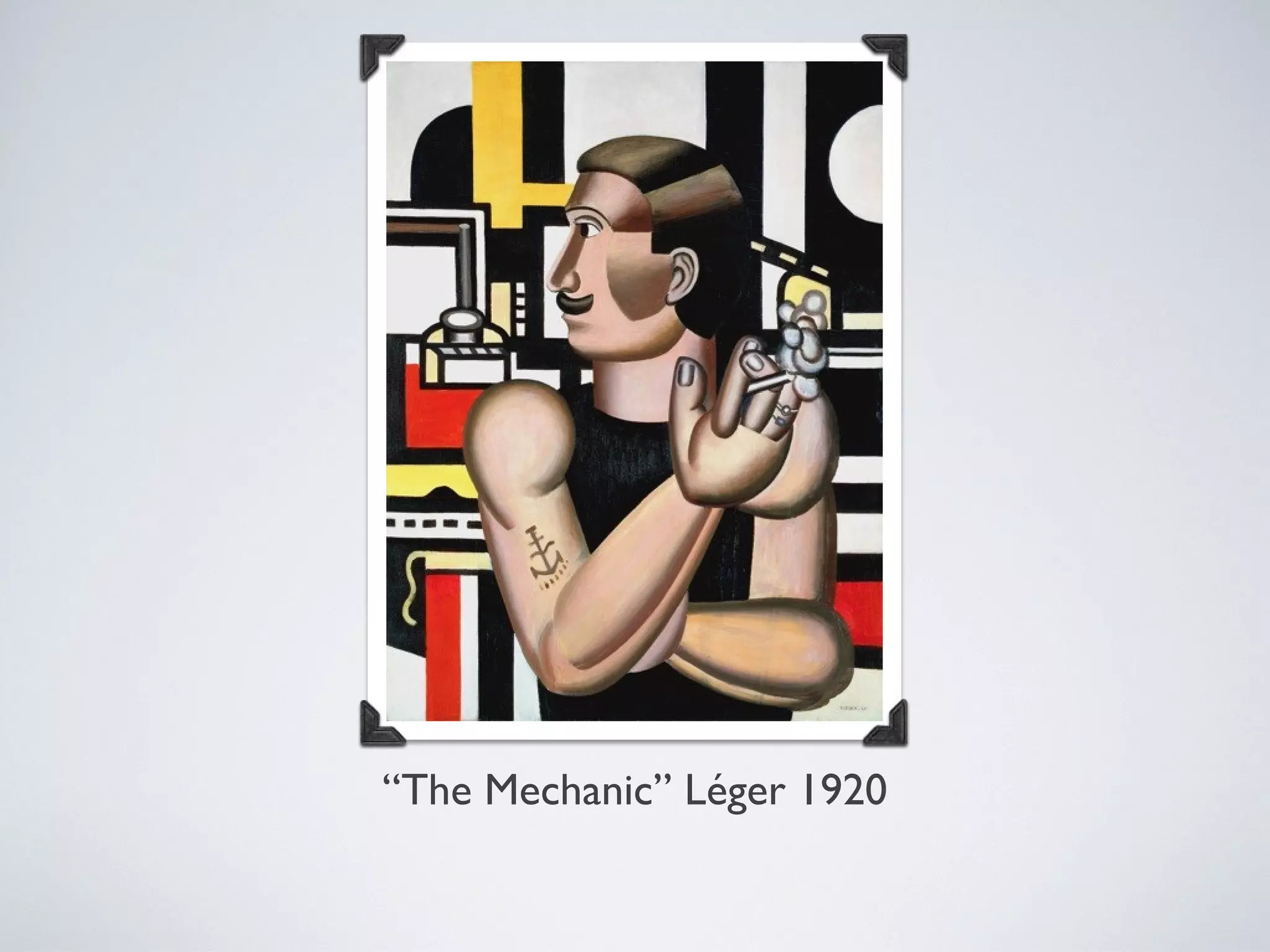 “The Mechanic” Léger 1920
 