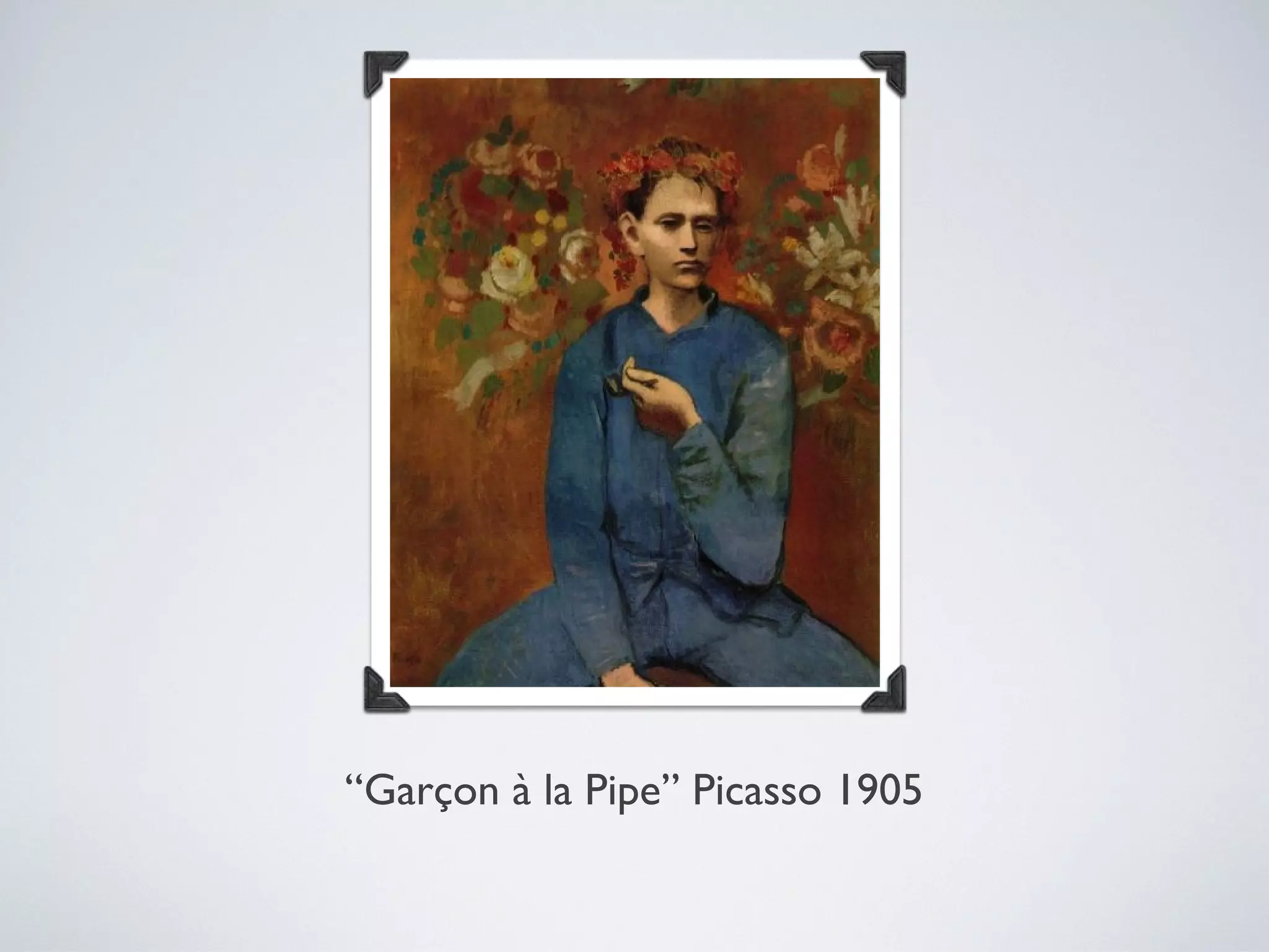 “Garçon à la Pipe” Picasso 1905
 