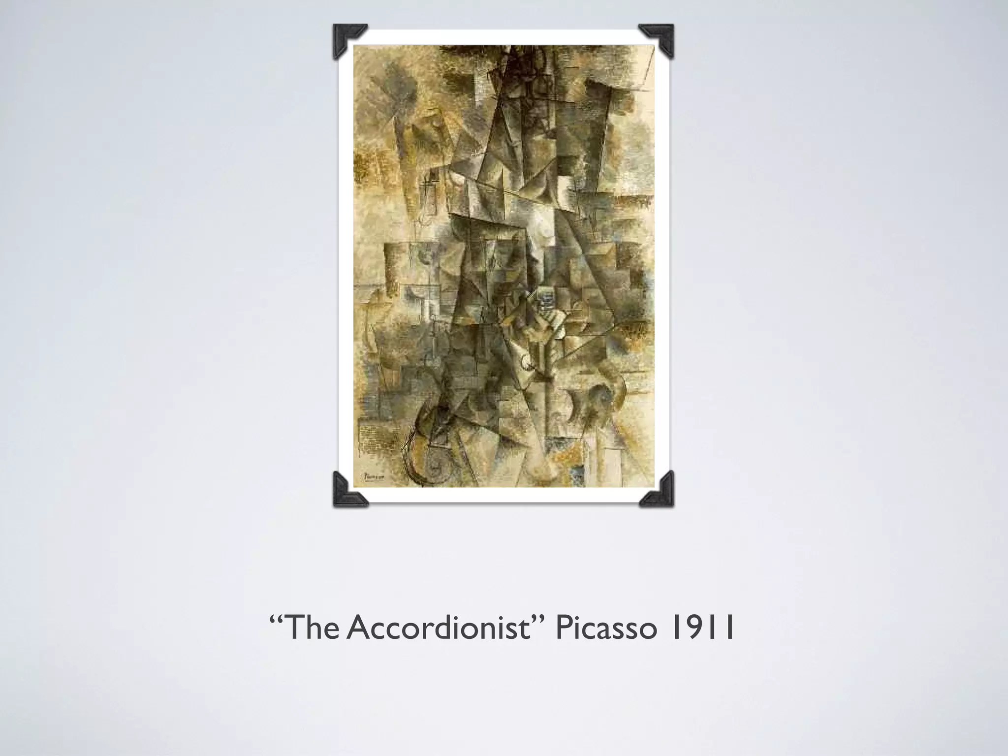 “The Accordionist” Picasso 1911
 