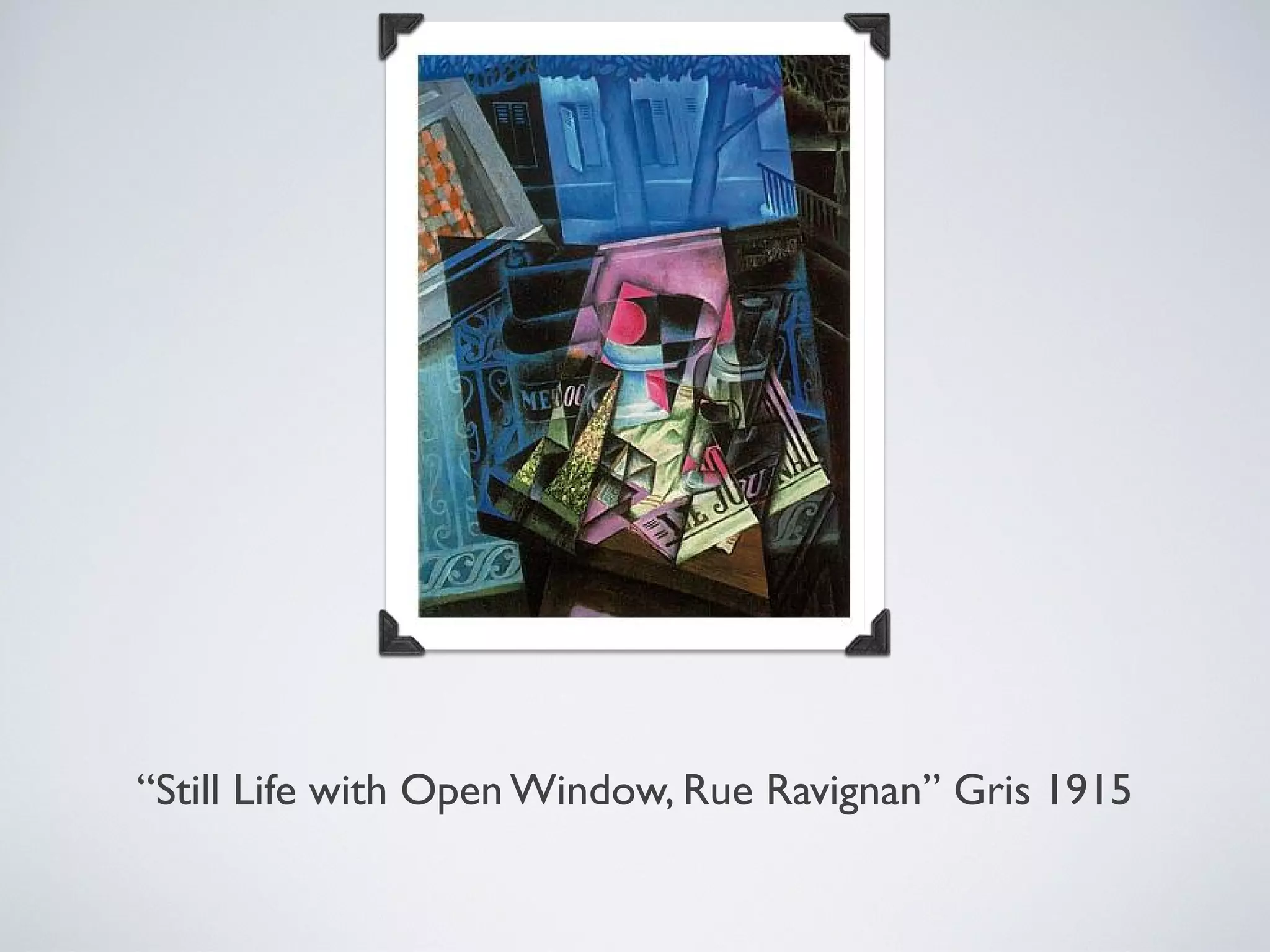 “Still Life with Open Window, Rue Ravignan” Gris 1915
 