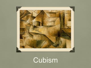 Cubism
 