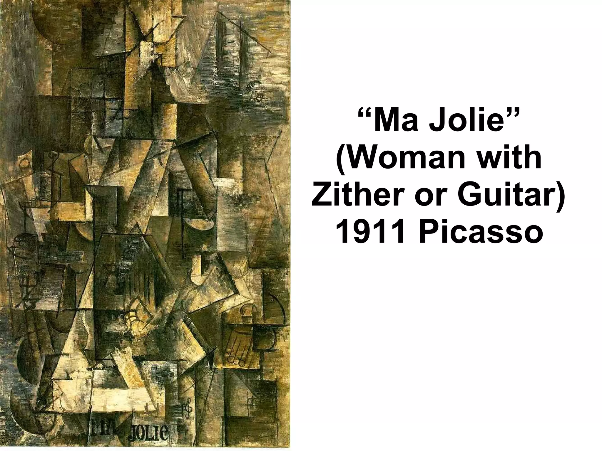 “ Ma Jolie” (Woman with Zither or Guitar) 1911 Picasso 