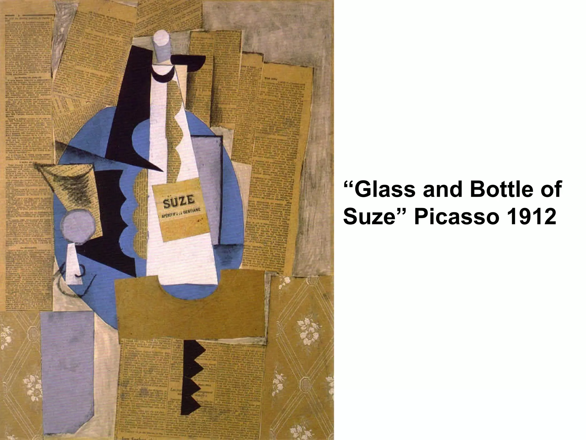 “ Glass and Bottle of Suze” Picasso 1912 