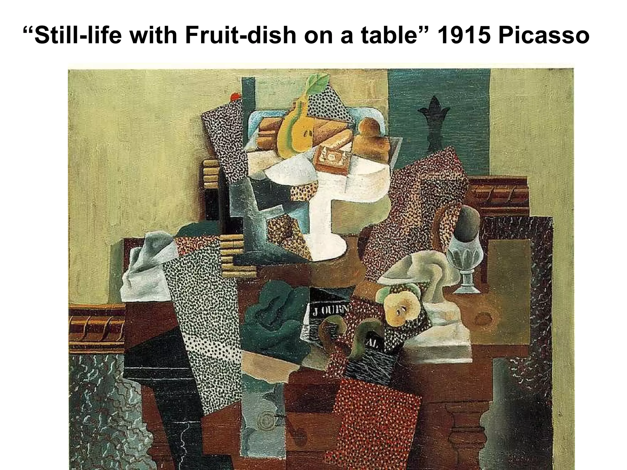 “ Still-life with Fruit-dish on a table” 1915 Picasso 