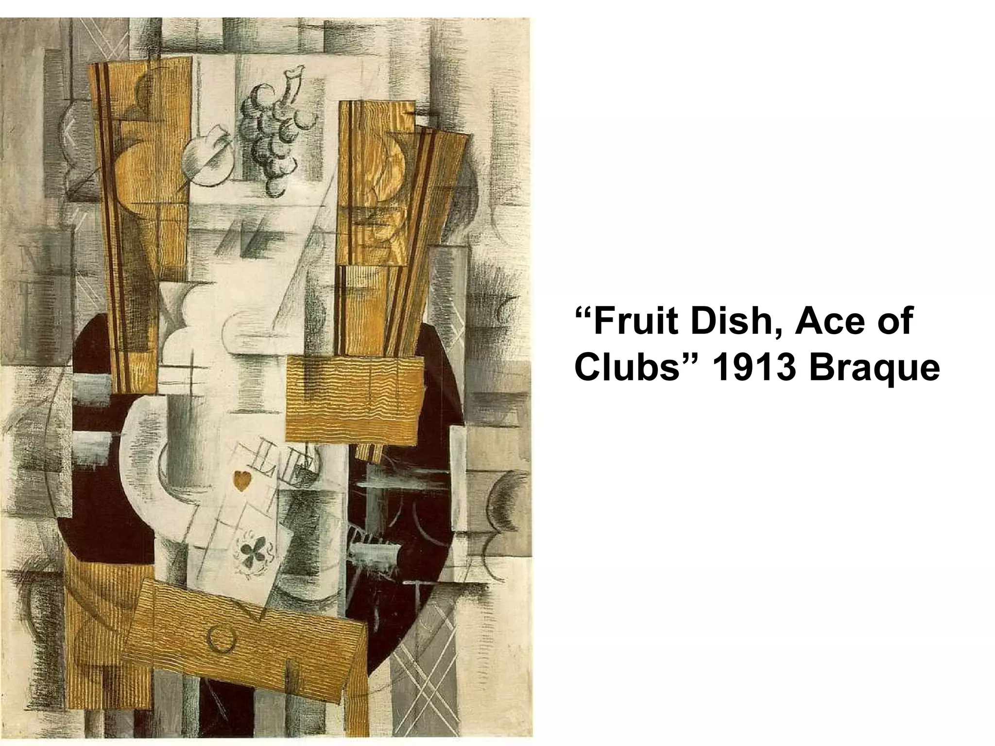 “ Fruit Dish, Ace of Clubs” 1913 Braque 