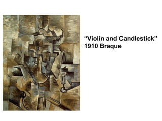 “ Violin and Candlestick” 1910 Braque 