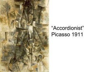 “ Accordionist” Picasso 1911 