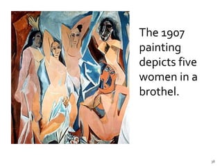 The 1907 painting depicts five women in a brothel.  