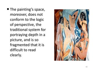 The painting’s space, moreover, does not conform to the logic of perspective, the traditional system for portraying depth in a picture, and is so fragmented that it is difficult to read clearly.  