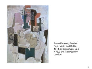 Pablo Picasso, Bowl of Fruit, Violin and Bottle, 1914, oil on canvas, 92.0 x 73.0 cm, Tate Gallery, London. 