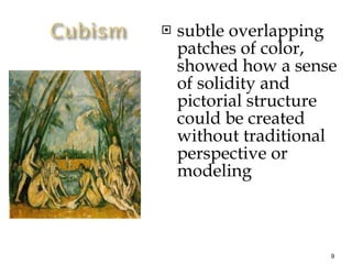 subtle overlapping patches of color, showed how a sense of solidity and pictorial structure could be created without traditional perspective or modeling 