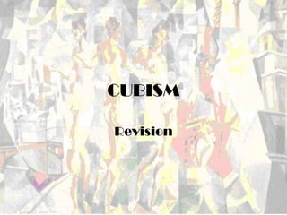 CUBISM
Revision
 