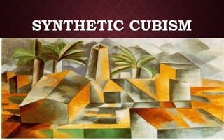 SYNTHETIC CUBISM
 