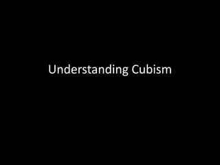 Understanding Cubism
 