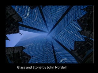 Glass and Stone by John Nordell
 