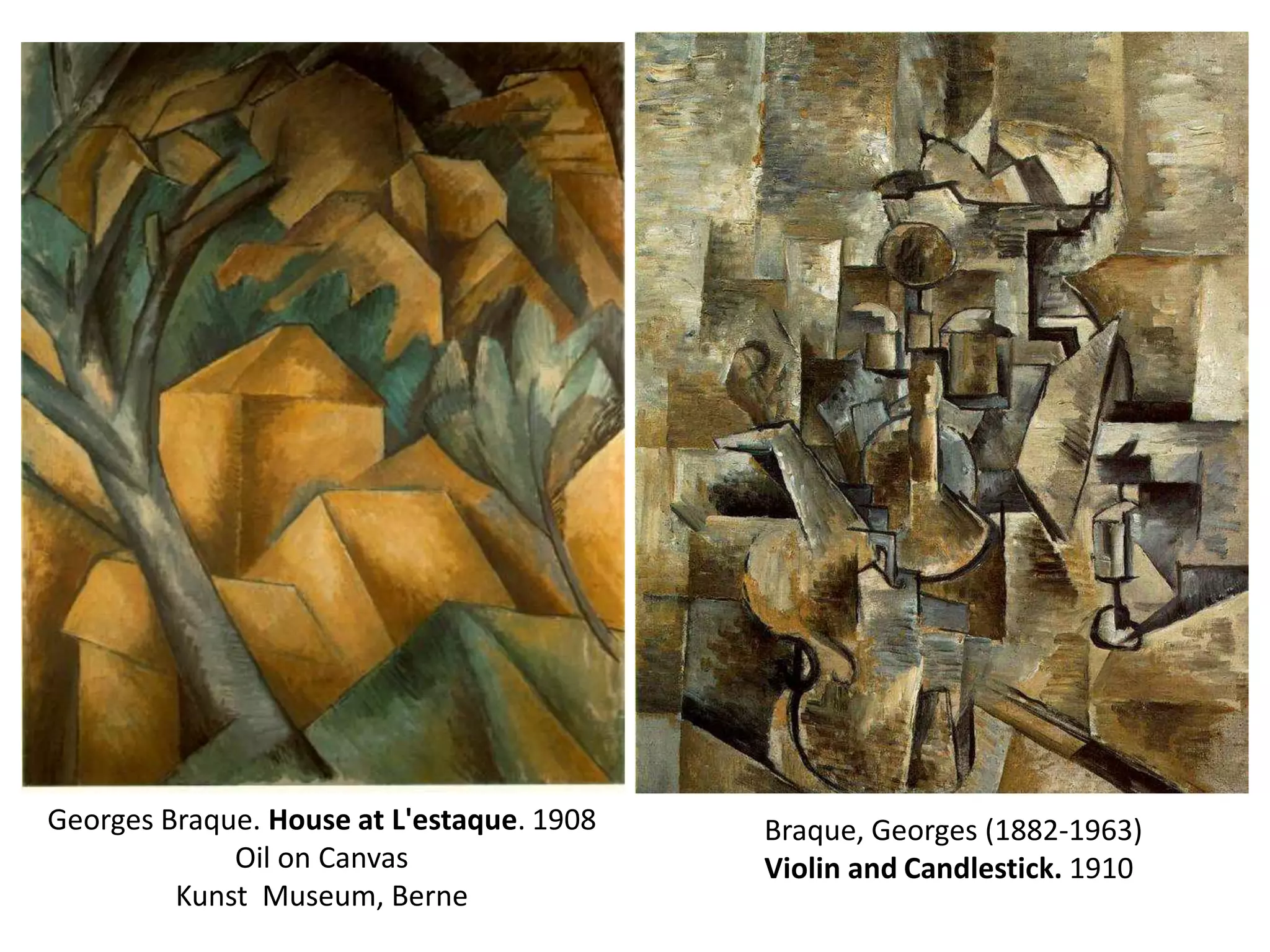 Georges Braque. House at L'estaque. 1908   Braque, Georges (1882-1963)
             Oil on Canvas                 Violin and Candlestick. 1910
         Kunst Museum, Berne
 