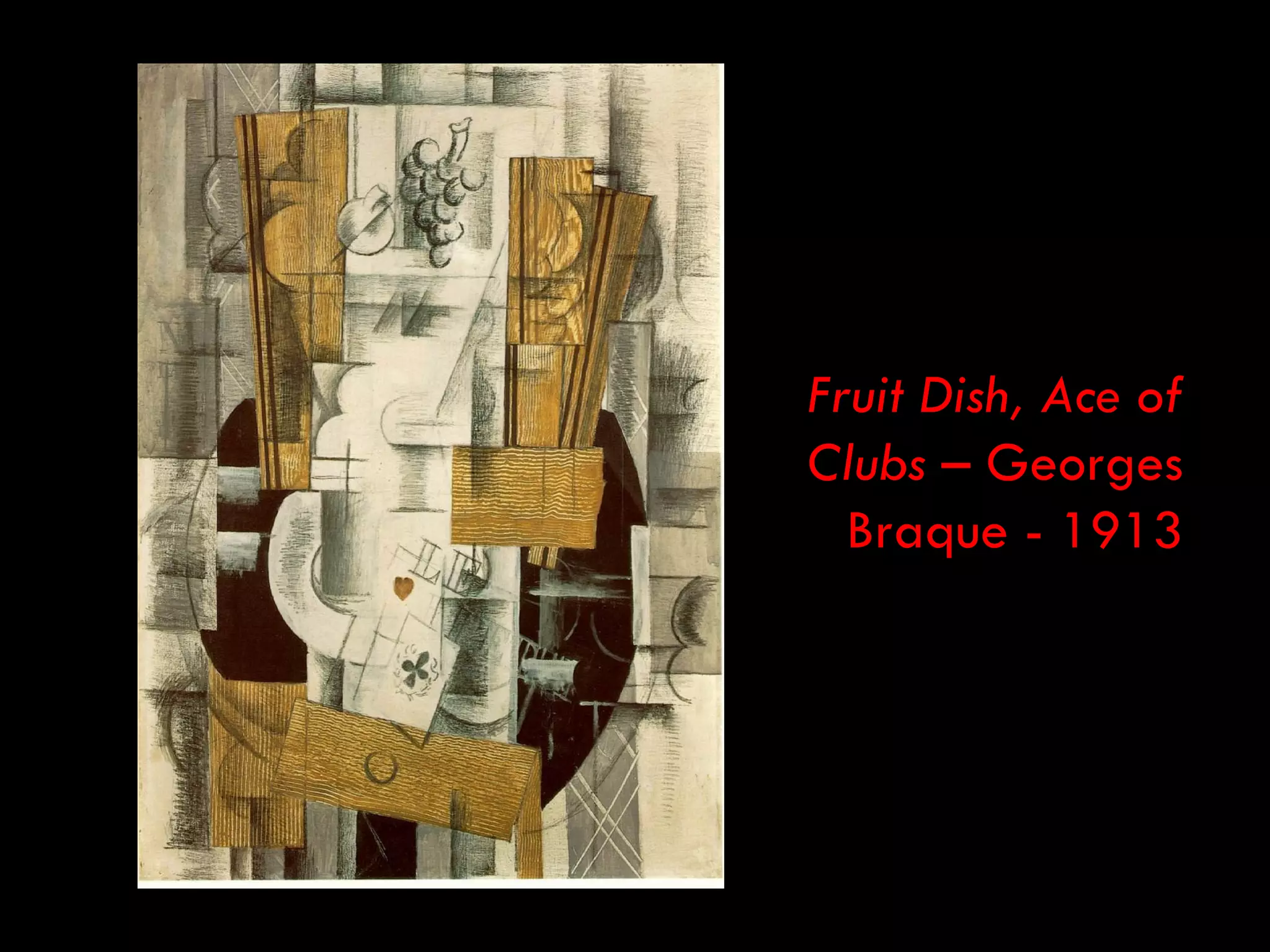Fruit Dish, Ace of
Clubs – Georges
  Braque - 1913
 