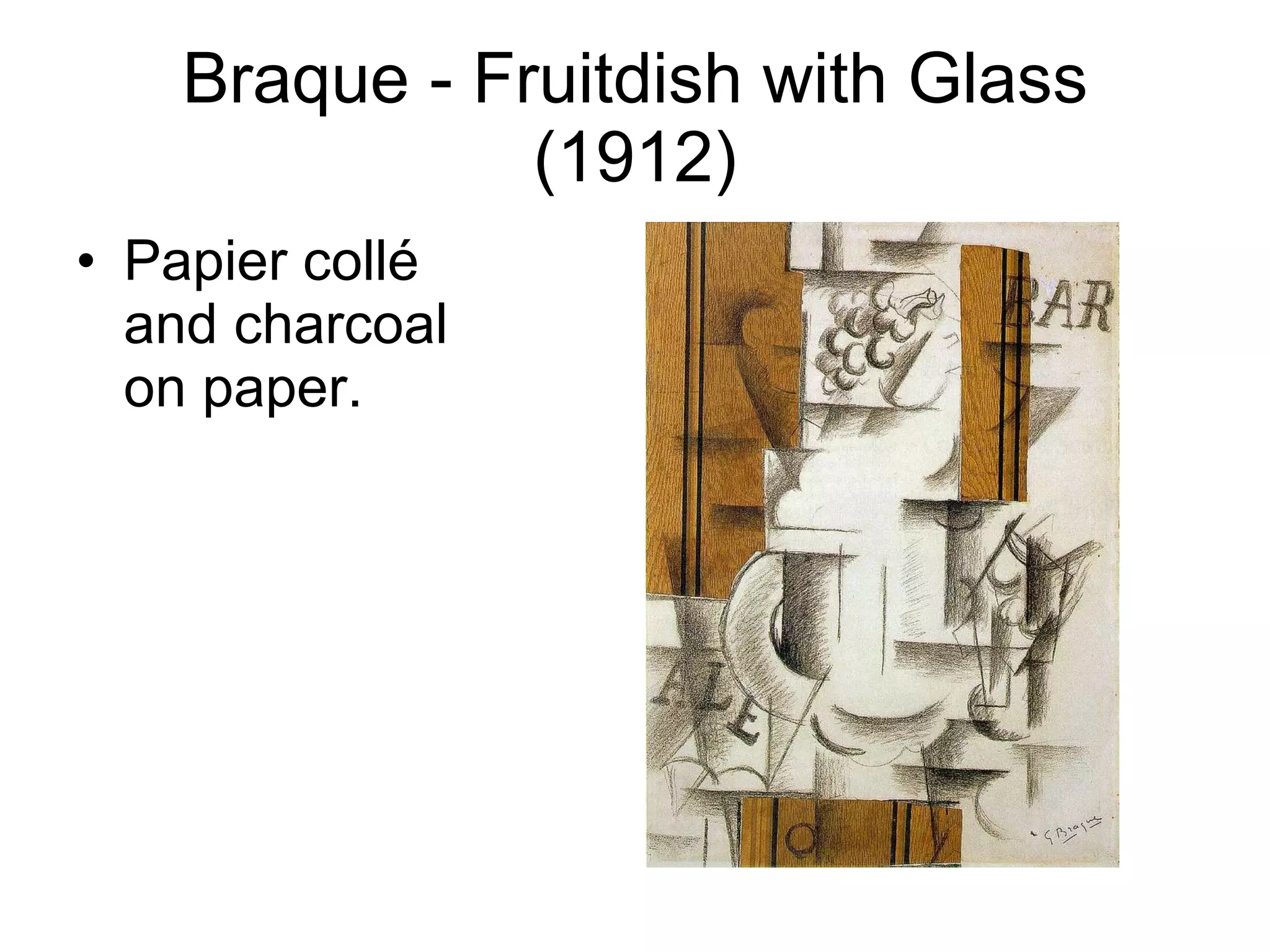 Braque - Fruitdish with Glass (1912) Papier collé and charcoal on paper. 
