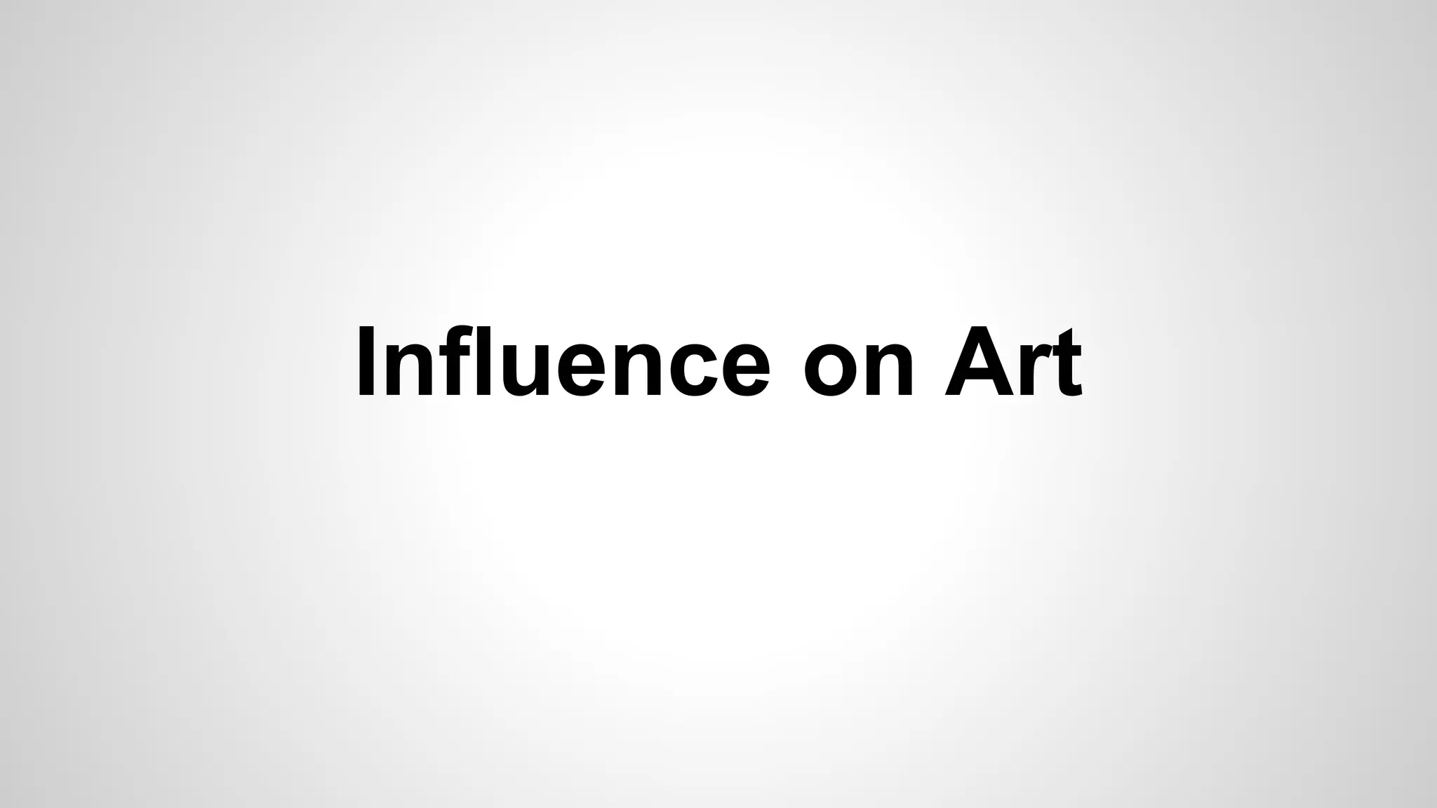 Influence on Art
 
