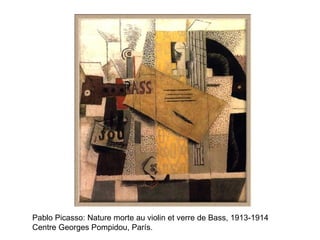 Pablo Picasso: Nature morte au violin et verre de Bass, 1913-1914 Centre Georges Pompidou, París. 