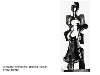 Alexander Archipenko,  Walking Woman   (1912, bronze) 