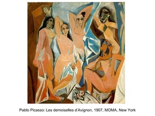 Pablo Picasso: Les demoiselles d’Avignon, 1907, MOMA, New York 
