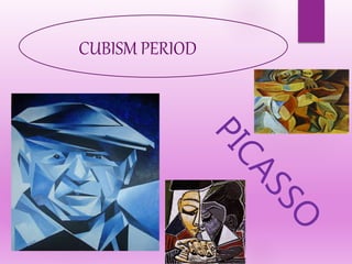 CUBISM PERIOD
 