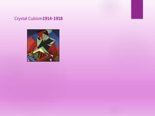 Crystal Cubism1914-1918
 
