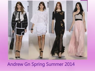 Andrew Gn Spring Summer 2014
 