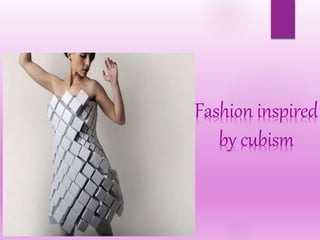 Fashion inspired
by cubism
 