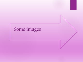 Some images
 