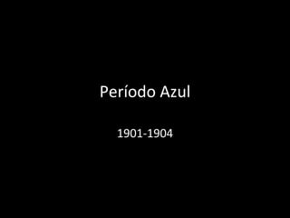 Período Azul 1901-1904 