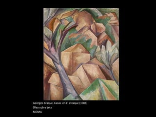 Georges Braque, Casas  en L’ estaque (1908)  Óleo sobre tela MOMA 