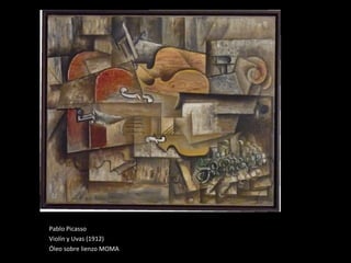 Pablo Picasso Violín y Uvas (1912) Óleo sobre lienzo MOMA 