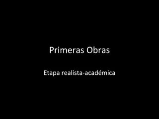 Primeras Obras Etapa realista-académica 