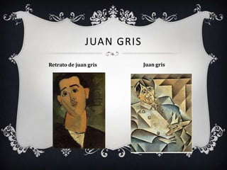 JUAN GRIS
Retrato de juan gris       Juan gris
 