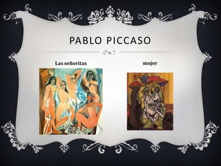 PABLO PICCASO
Las señoritas   mujer
 