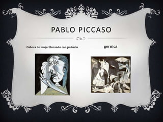 PABLO PICCASO
Cabeza de mujer llorando con pañuelo   gernica
 