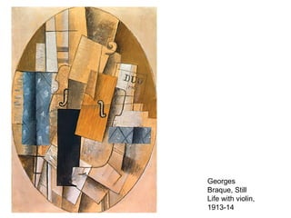 Georges
Braque, Still
Life with violin,
1913-14
 