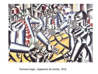Fernand Léger, Jogadores de Cartas, 1912.
 