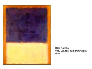 Mark Rothko
Red, Orange, Tan and Purple,
1954
 