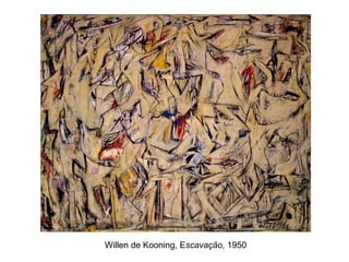 Willen de Kooning, Escavação, 1950
 