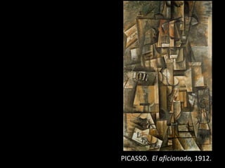 PICASSO. El aficionado, 1912.