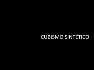 CUBISMO SINTÉTICO
 