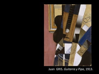 Juan GRIS. Guitarra y Pipa, 1913.
 