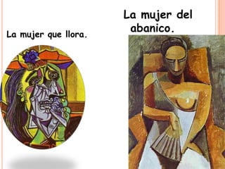 La mujer del
La mujer que llora.
                       abanico.
 