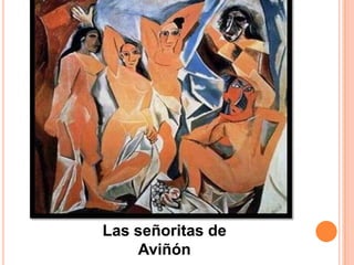 Las señoritas de
    Aviñón
 