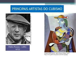 Imagem: Revista Vea y Lea, 1966 / Argentina / Public Domin.

PRINCIPAIS ARTISTAS DO CUBISMO

Pablo Picasso - (18811973)
Imagem:Pablo Picasso/ Marie-Therese Walter, 1937 /
http://www.pablo-ruiz-picasso.net/work-158.php

 