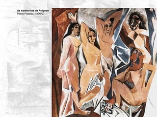 As senhoritas de Avignon
Pablo Picasso, 1906/07
 